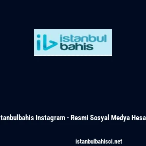 İstanbulbahis Instagram - Resmi Sosyal Medya Hesabı