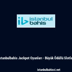 İstanbulbahis Jackpot Oyunları - B&uuml;y&uuml;k &Ouml;d&uuml;ll&uuml; Slotlar